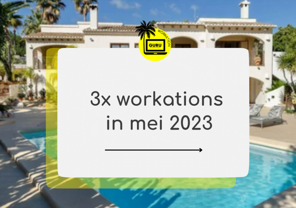 Top 3 workations mei 2023 _ workation GURU